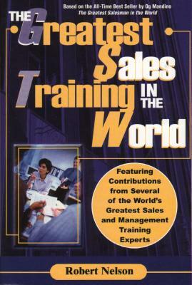 The Greatest Sales Training in the World by Robert Nelson