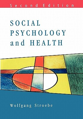 Social Psychology and Health by Stroebe Wolfgang, Wolfgang Stroebe