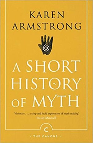 A Short History Of Myth by Karen Armstrong