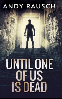 Until One of Us Is Dead by Andy Rausch