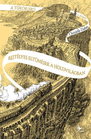 Rejtélyes eltűnések a Holdvilágban by Christelle Dabos