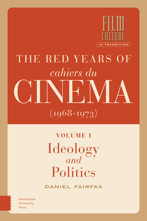 The Red Years of Cahiers du cinéma (1968-1973) by Daniel Fairfax