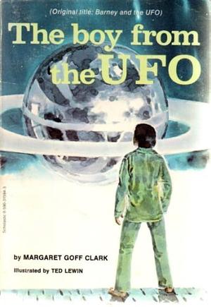 The Boy from the UFO by Margaret Goff Clark, Margaret Goff Clark