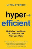 Hyperefficient: Simple Methods to Optimise your Brain and Transform the Way you Work by Mithu Storoni