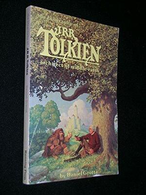 The Biography of J. R. R. Tolkien: Architect of Middle-Earth by Daniel Grotta