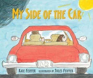 My Side of the Car by Kate Feiffer, Jules Feiffer