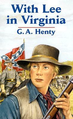 With Lee in Virginia by G.A. Henty