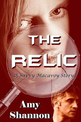 The Relic: A Savvy Macavoy Story by Amy Shannon