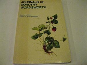 Journals of Dorothy Wordsworth by Dorothy Wordsworth, Mary Moorman