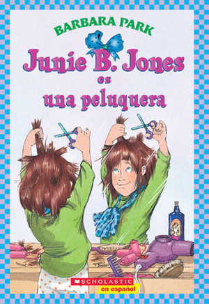 Junie B. Jones es una peluquera by Barbara Park