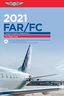 Far-FC 2021: Federal Aviation Regulations for Flight Crew by Federal Aviation Administration (FAA)/Av