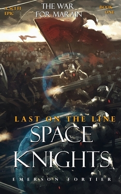 Space Knights: Last on the Line by Emerson Fortier