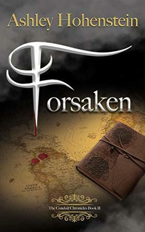 Forsaken (The Conduit Chronicles Book 2) by Ashley Hohenstein