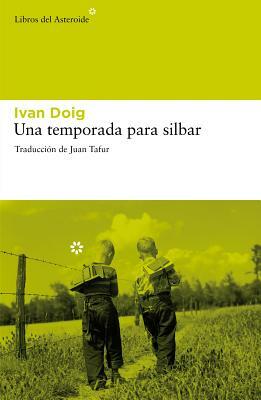 Una Temporada Para Silbar by Ivan Doig