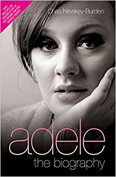 Adele: haar leven en succes by Chas Newkey-Burden