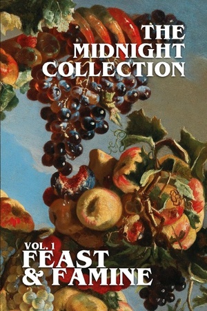The Midnight Collection vol. 1: Feast & Famine by Joseph Kelly