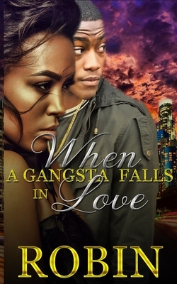 When a Gangsta Falls in Love by Robin