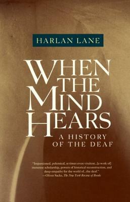 When the Mind Hears: A History of the Deaf by Harlan Lane