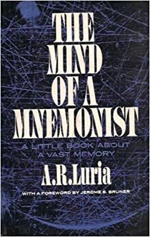 The Mind of a Mnemonist: A Little Book about a Vast Memory by Alexander R. Luria