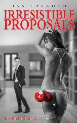 Irresistible Proposals by Ian Harwood