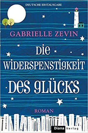 Die Widerspenstigkeit des Glücks by Gabrielle Zevin