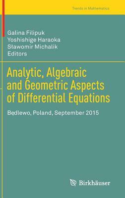 Analytic, Algebraic and Geometric Aspects of Differential Equations: B&#281;dlewo, Poland, September 2015 by 