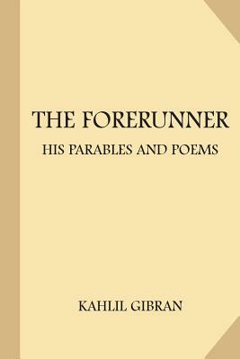 The Forerunner: His Parables and Poems (Large Print) by Kahlil Gibran