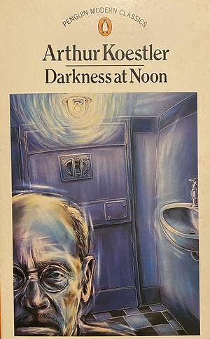 Darkness at Noon by Arthur Koestler