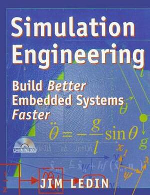 Simulation Engineering: Build Better Embedded Systems Faster by Jim Ledin