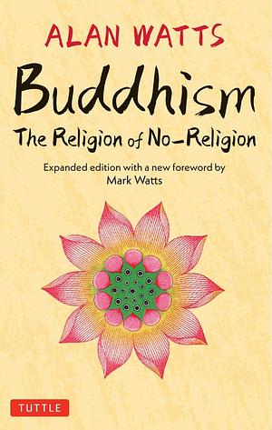 Buddhism the Religion of No-Religion by Alan Watts