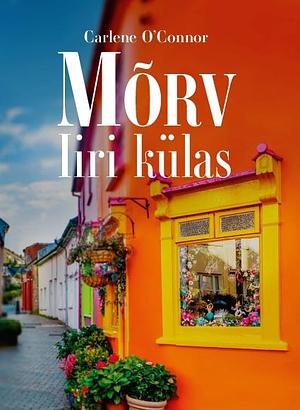 Mõrv Iiri külas by Carlene O'Connor