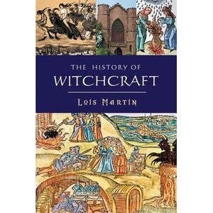 The History of Witchcraft by Lois Martin