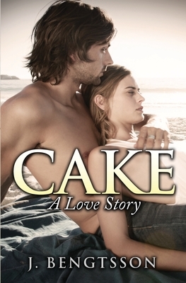 Cake: A Love Story by J. Bengtsson