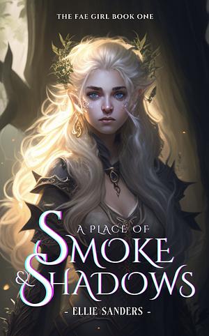 A Place Of Smoke And Shadows by Ellie Sanders