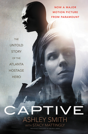Captive: The Untold Story of the Atlanta Hostage Hero by Ashley Smith