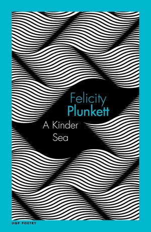 A Kinder Sea by Felicity Plunkett