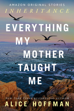 Everything My Mother Taught Me by Alice Hoffman