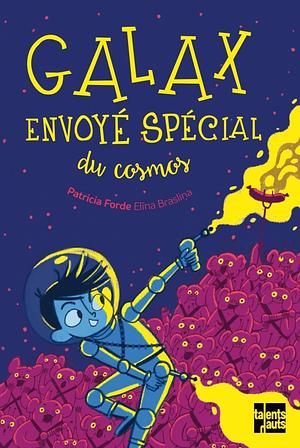 Galax, envoyé spécial du cosmos by Patricia Forde, Patricia Forde