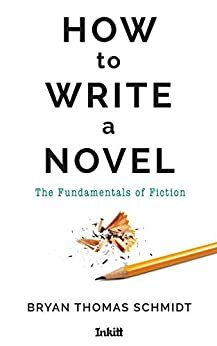 How To Write A Novel: The Fundamentals of Fiction by Ali Albazaz, Bryan Thomas Schmidt