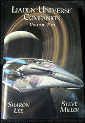 Liaden Universe Companion Volume Two by Sharon Lee, Steve Miller