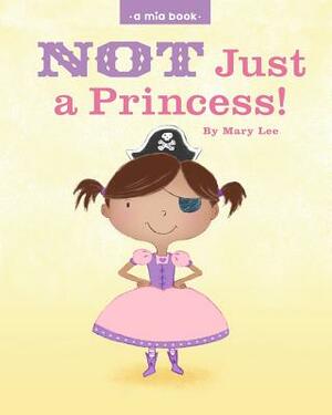 Not just a Princess by Mary Lee