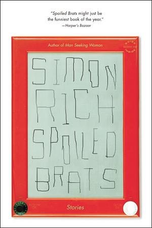 Spoiled Brats: And Other Stories by Simon Rich