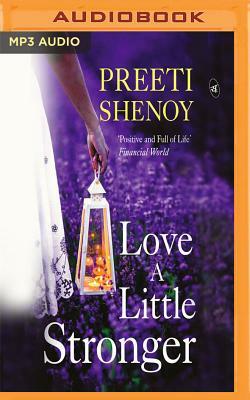 Love a Little Stronger: A Collection of True Stories and Learnings from the Author's Life by Preeti Shenoy