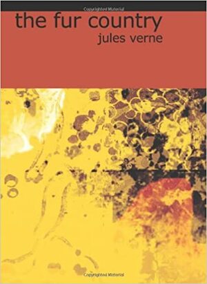 The Fur Country by Jules Verne