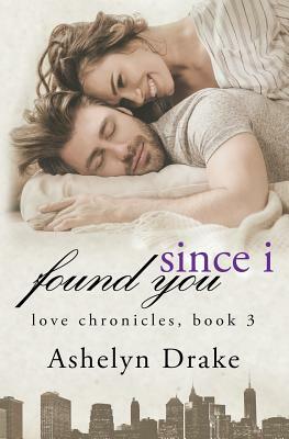 Since I Found You by Ashelyn Drake