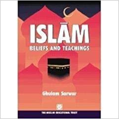 Islam: Beliefs and Teachings by Ghulam Sarwar