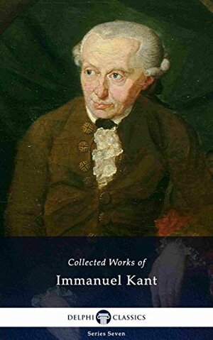 Collected Works of Immanuel Kant by Immanuel Kant