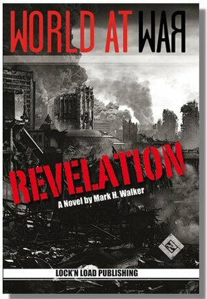 World At War: Revelation by Mark H. Walker