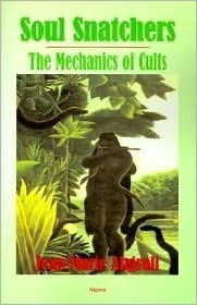 Soul Snatchers: The Mechanics of Cults by Jean-Marie Abgrall