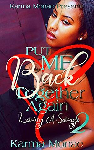 Put Me Back Together Again 2: Loving A Savage by Karma Monae